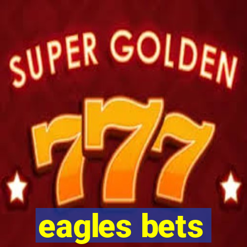 eagles bets